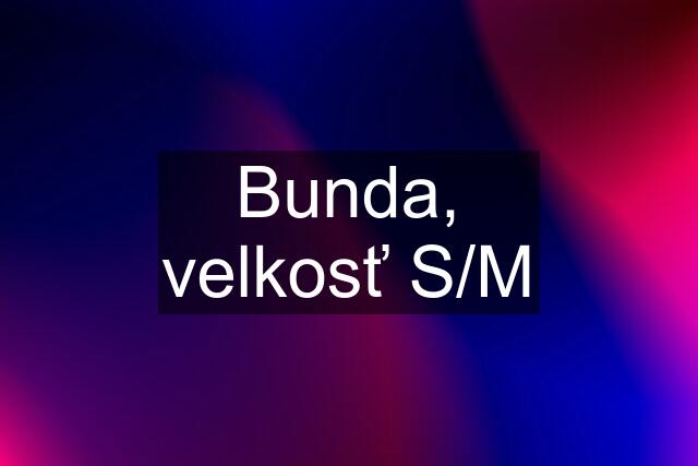 Bunda, velkosť S/M