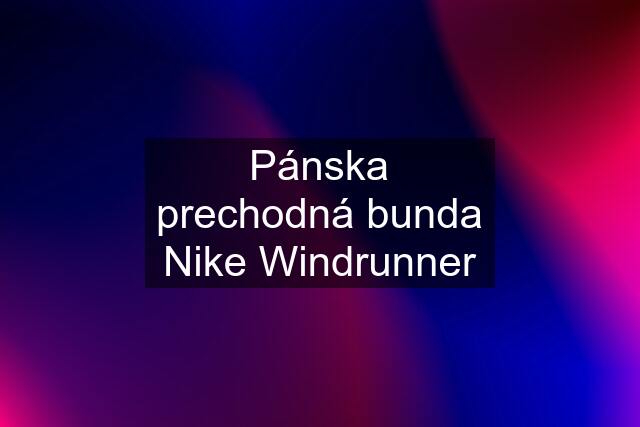 Pánska prechodná bunda Nike Windrunner