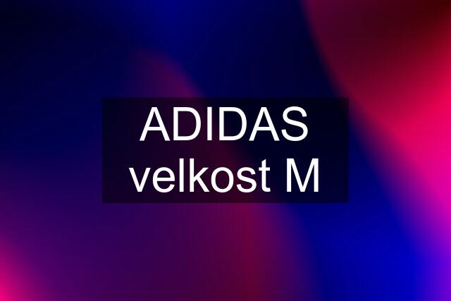 ADIDAS velkost M