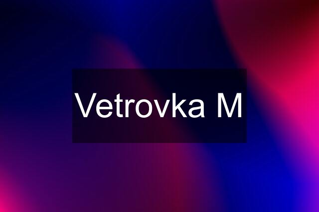 Vetrovka M
