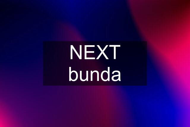 NEXT bunda