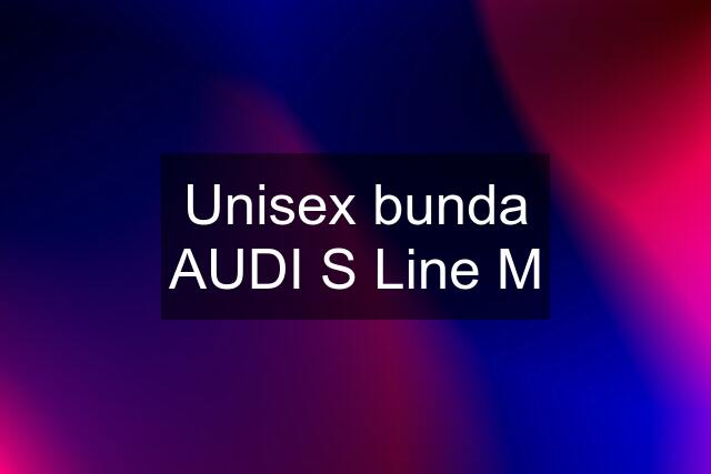 Unisex bunda AUDI S Line "M"