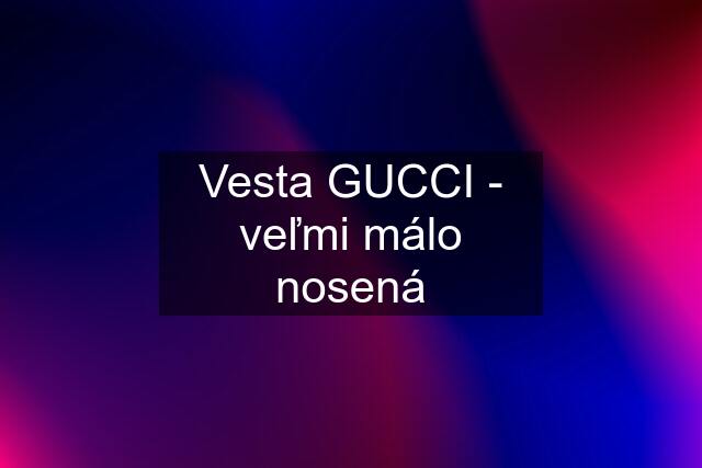 Vesta GUCCI - veľmi málo nosená