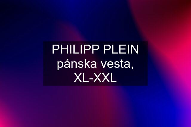 PHILIPP PLEIN pánska vesta, XL-XXL