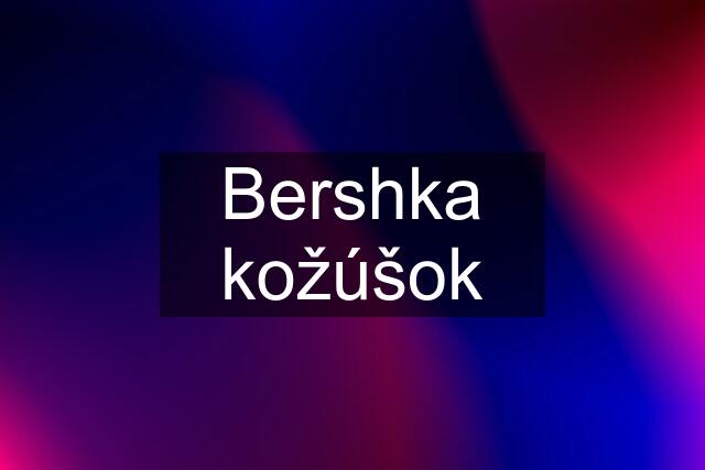 Bershka kožúšok