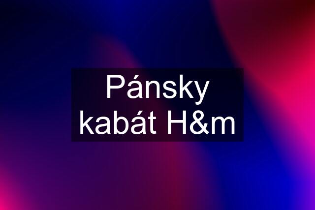 Pánsky kabát H&m