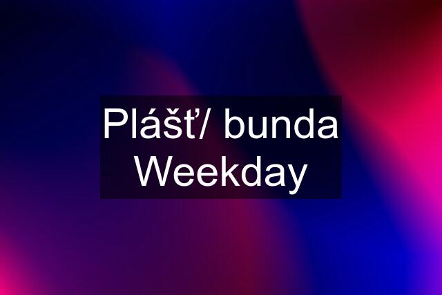Plášť/ bunda Weekday