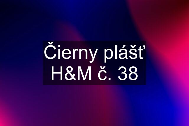 Čierny plášť H&M č. 38