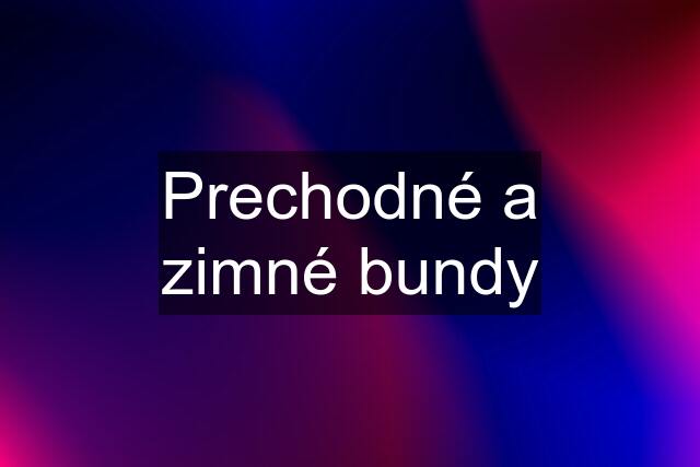 Prechodné a zimné bundy