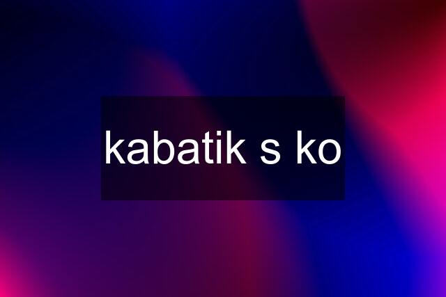 kabatik s ko