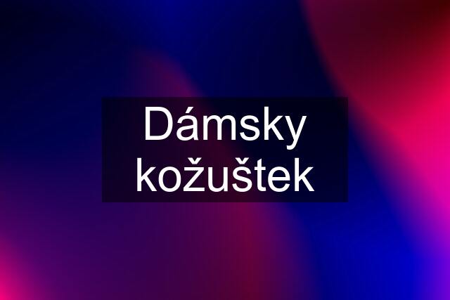 Dámsky kožuštek