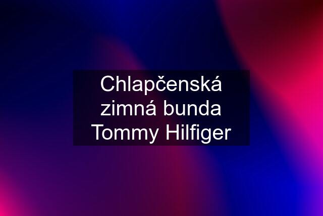 Chlapčenská zimná bunda Tommy Hilfiger