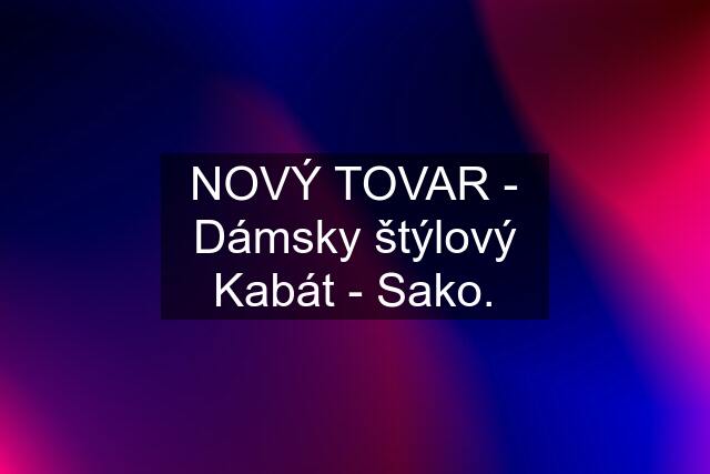 NOVÝ TOVAR - Dámsky štýlový Kabát - Sako.