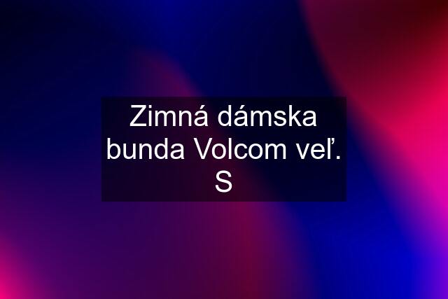 Zimná dámska bunda Volcom veľ. S