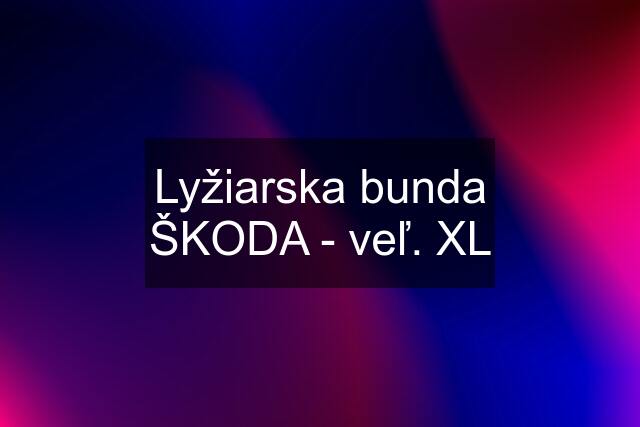 Lyžiarska bunda ŠKODA - veľ. XL