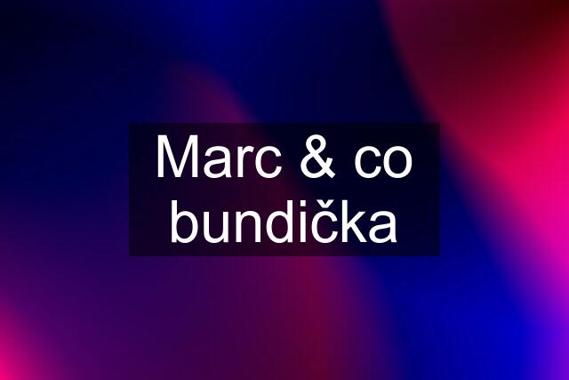 Marc & co bundička