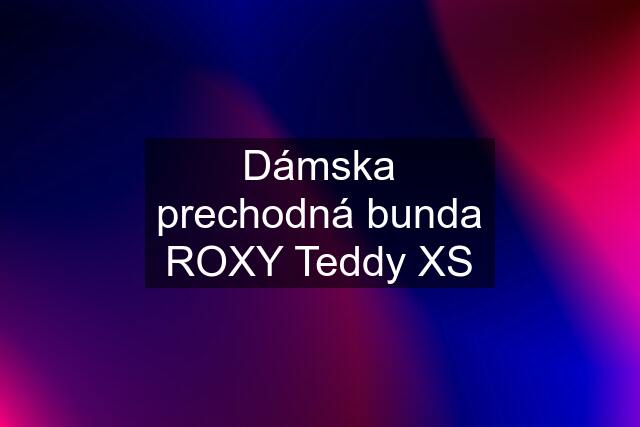 Dámska prechodná bunda ROXY Teddy XS