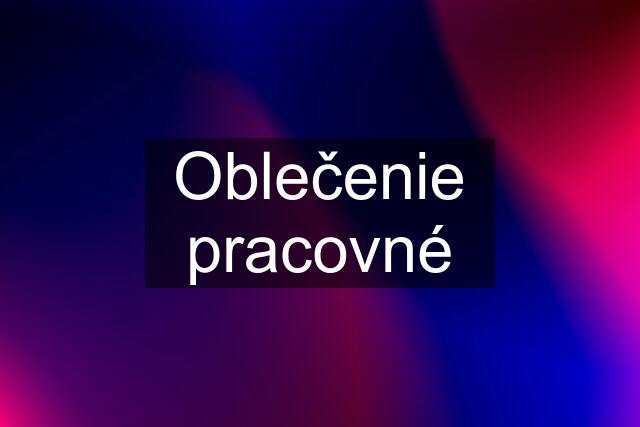 Oblečenie pracovné