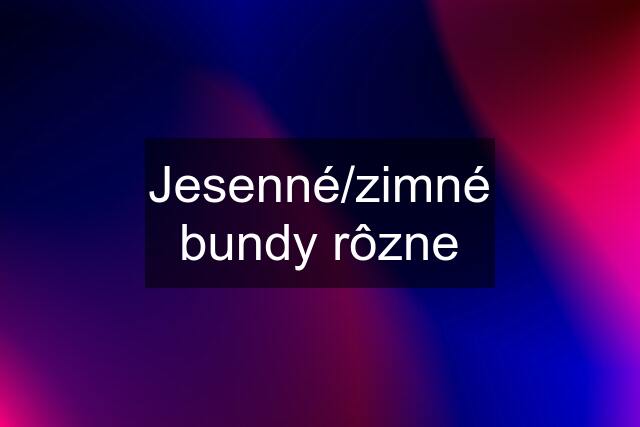 Jesenné/zimné bundy rôzne