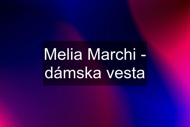 Melia Marchi - dámska vesta