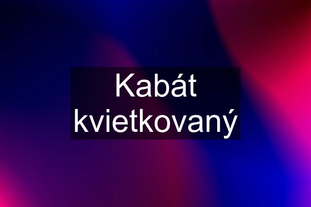 Kabát kvietkovaný