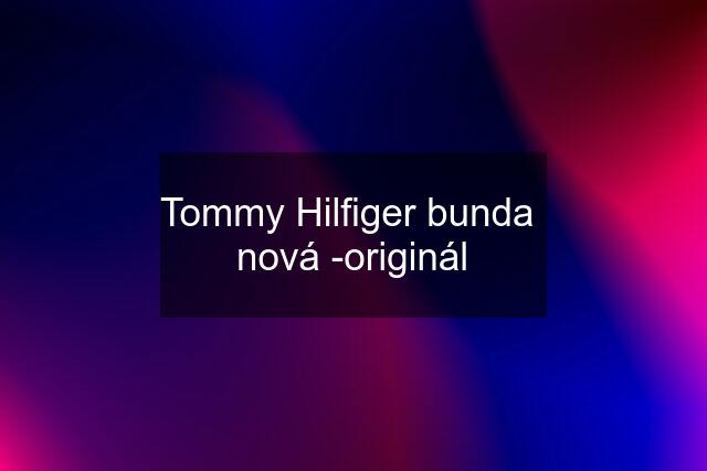 Tommy Hilfiger bunda  nová -originál