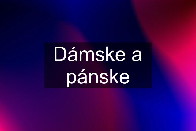 Dámske a pánske