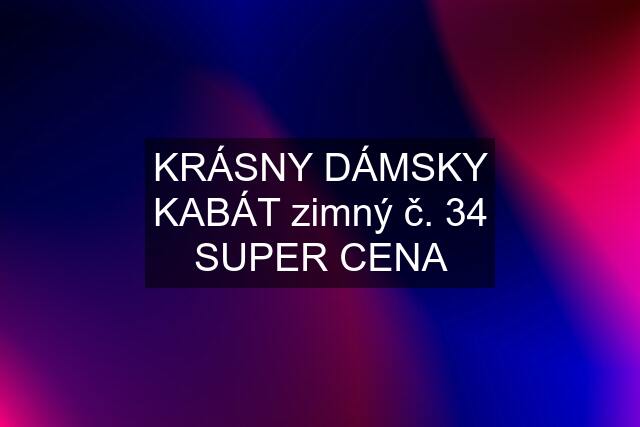 KRÁSNY DÁMSKY KABÁT zimný č. 34 SUPER CENA