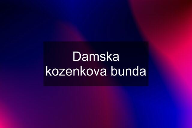 Damska kozenkova bunda