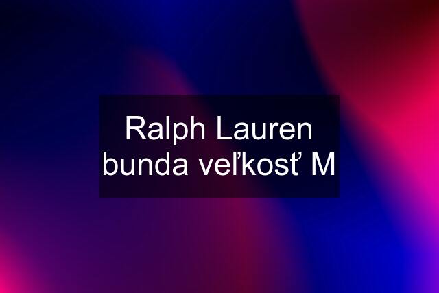 Ralph Lauren bunda veľkosť M