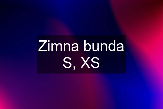 Zimna bunda S, XS