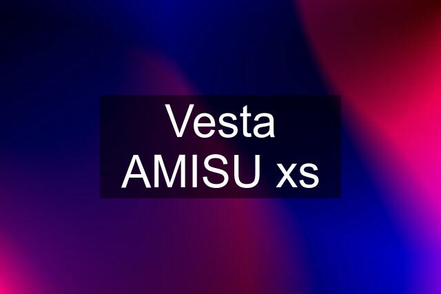 Vesta AMISU xs