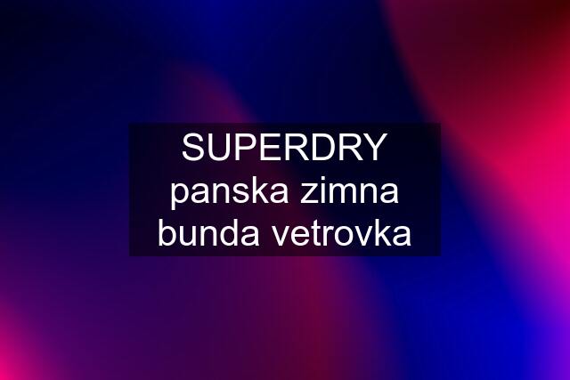 SUPERDRY panska zimna bunda vetrovka