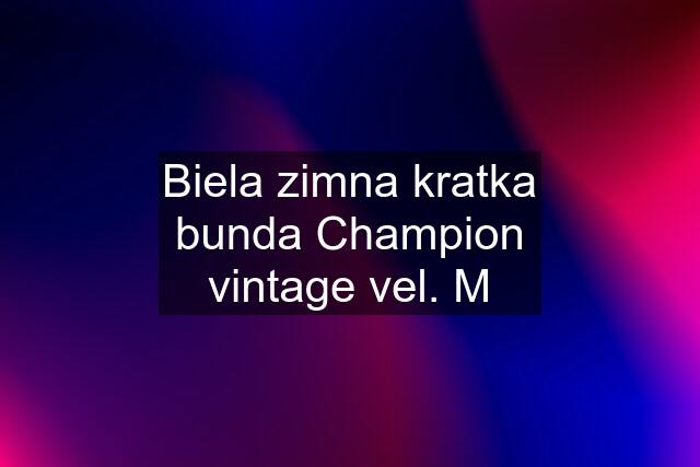 Biela zimna kratka bunda Champion vintage vel. M