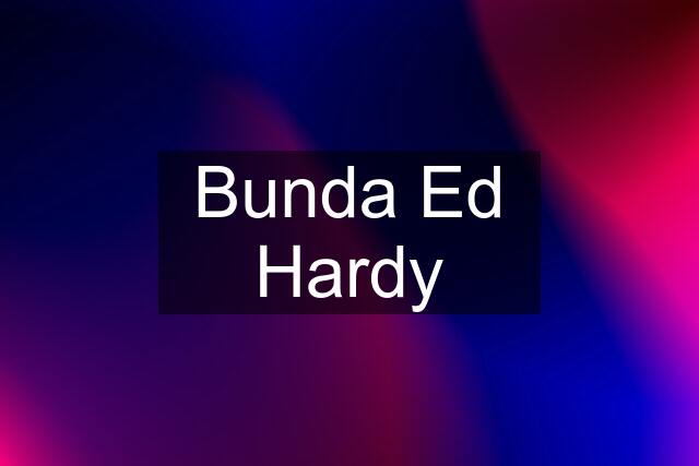 Bunda Ed Hardy