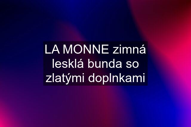 LA MONNE zimná lesklá bunda so zlatými doplnkami