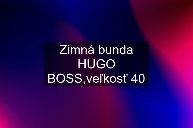 Zimná bunda HUGO BOSS,veľkosť 40