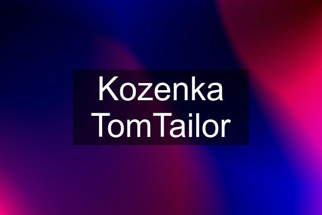 Kozenka TomTailor