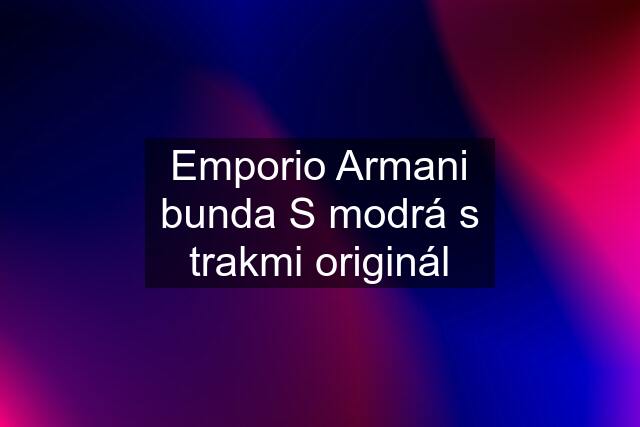 Emporio Armani bunda S modrá s trakmi originál