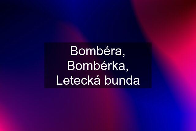 Bombéra, Bombérka, Letecká bunda