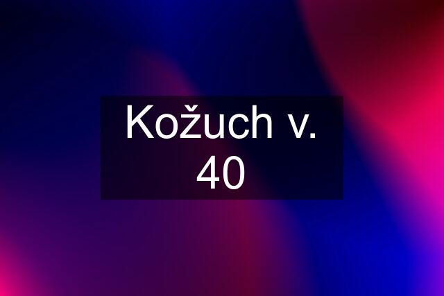 Kožuch v. 40