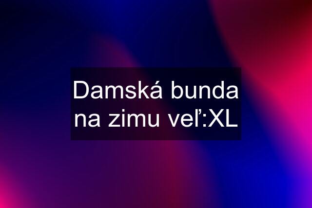 Damská bunda na zimu veľ:XL