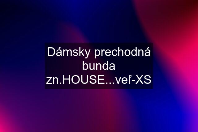 Dámsky prechodná bunda zn.HOUSE...veľ-XS