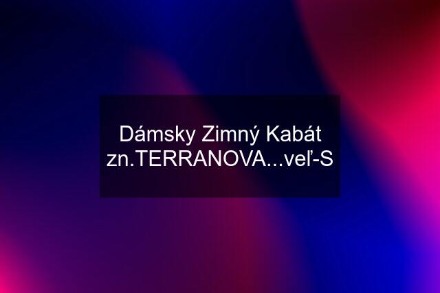 Dámsky Zimný Kabát zn.TERRANOVA...veľ-S