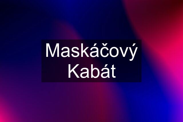 Maskáčový Kabát