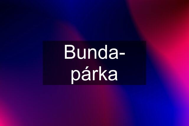 Bunda- párka