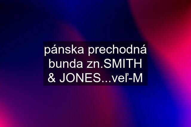 pánska prechodná bunda zn.SMITH & JONES...veľ-M