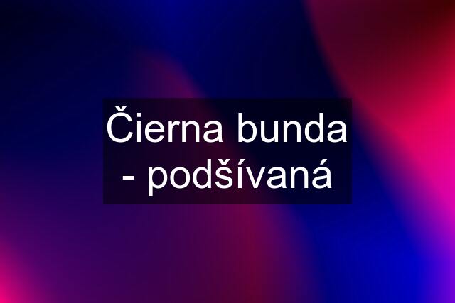 Čierna bunda - podšívaná