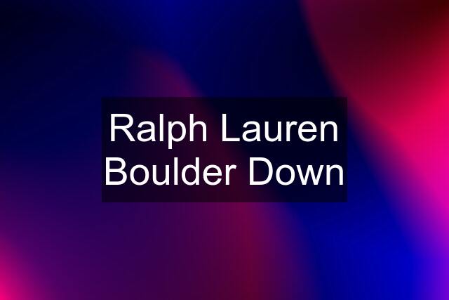 Ralph Lauren Boulder Down