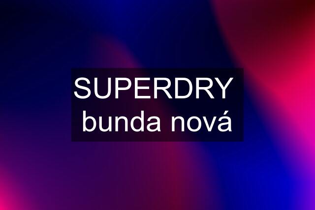 SUPERDRY  bunda nová